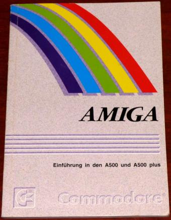 Commodore Amiga Einführung in den A500 und A500 plus Handbuch 1. Auflage inkl. Schaltplänen 1991